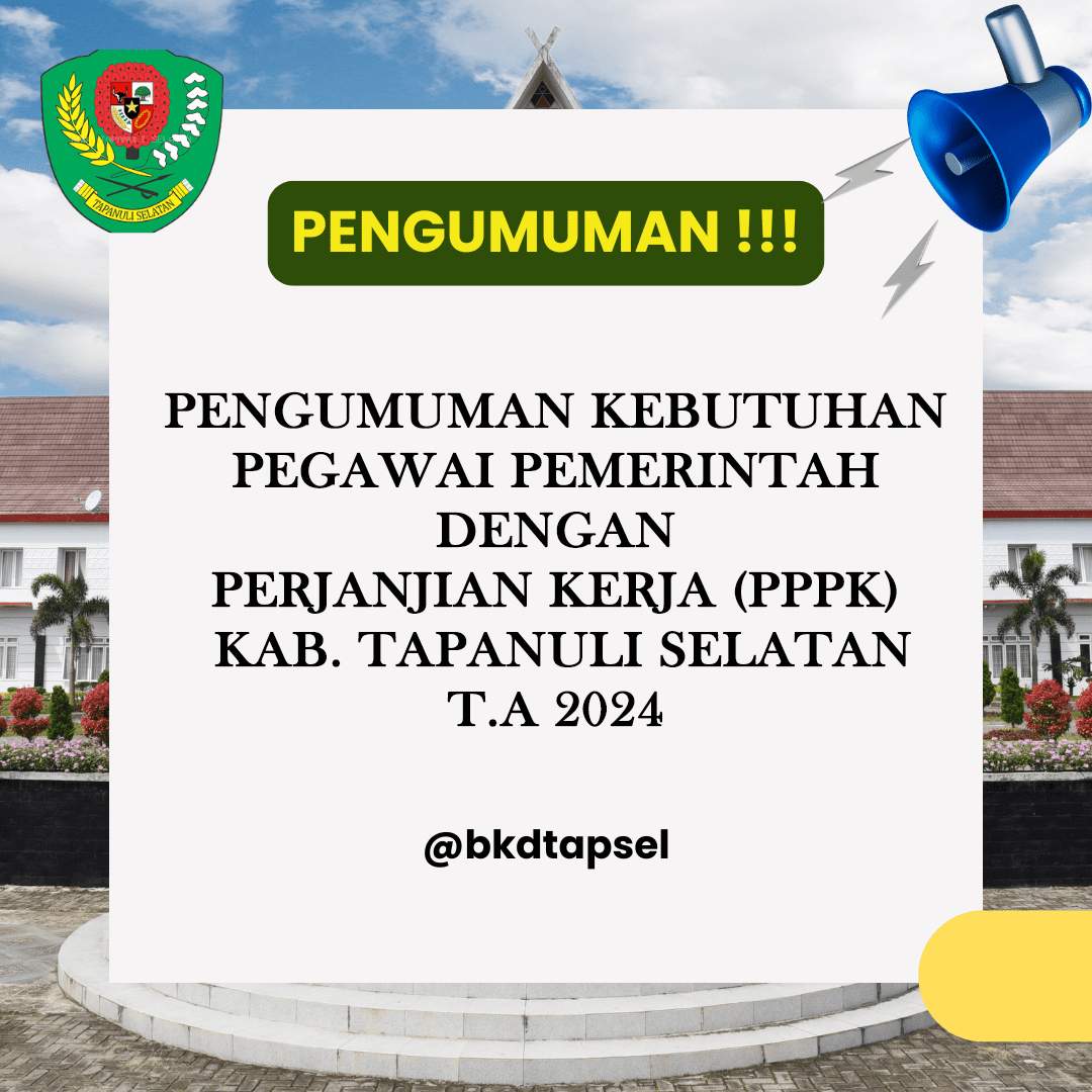 PENGUMUMAN KEBUTUHAN PEGAWAI PEMERINTAH DENGAN  PERJANJIAN KERJA (PPPK)  KAB. TAPANULI SELATAN  T.A 2024