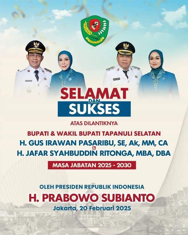 Selamat & Sukses atas Dilantiknya Bupati dan Wakil Bupati Tapanuli Selatan Periode  2025-2030