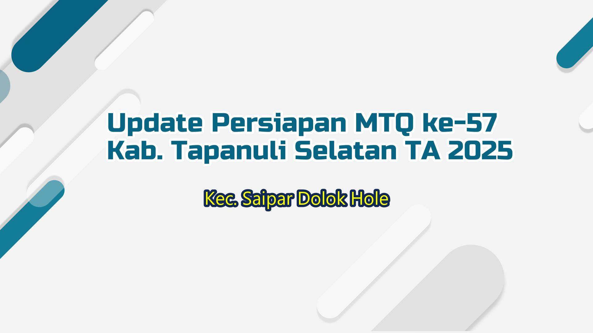 Update per 24 April 2025: "Persiapan MTQ ke-57 Tk. Kabupaten di Kec. SD.Hole Tahun 2025"
